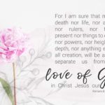 God's love for His children is so sure that there is nothing that can separate us from His love. Get this free Scripture printable and remind yourself and others that you are so very loved.