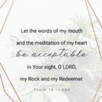 Remind yourself to honor the Lord with the words you say and the thoughts you think with this free Scripture printable.